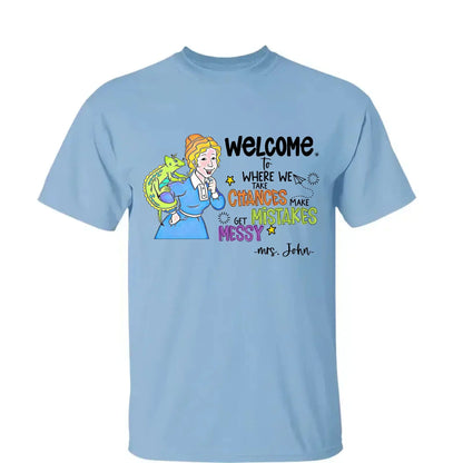 Personalized Welcome Teacher Shirt – Take Chances Make Mistakes Get Messy – Custom Classroom Name T-Shirt for Back to School  Ezcustomize