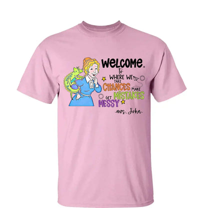 Personalized Welcome Teacher Shirt – Take Chances Make Mistakes Get Messy – Custom Classroom Name T-Shirt for Back to School  Ezcustomize