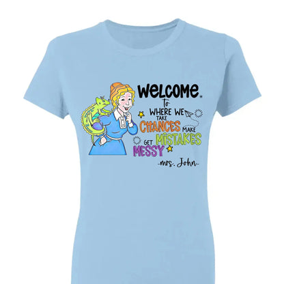 Personalized Welcome Teacher Shirt – Take Chances Make Mistakes Get Messy – Custom Classroom Name T-Shirt for Back to School  Ezcustomize