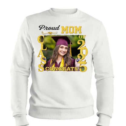 Proud Graduate Class of 2025, Custom Photo Shirt – Personalized T-Shirt/Hoodie/Sweatshirt – Graduation Gift for Family  Ezcustomize