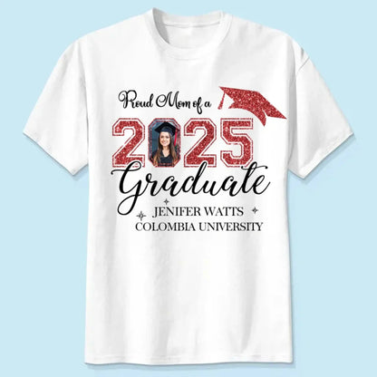 Proud Mom of a 2025 Graduate – Personalized T-Shirt, Graduation Family Shirt, Perfect for 2025 Senior Party Celebrations  Ezcustomize