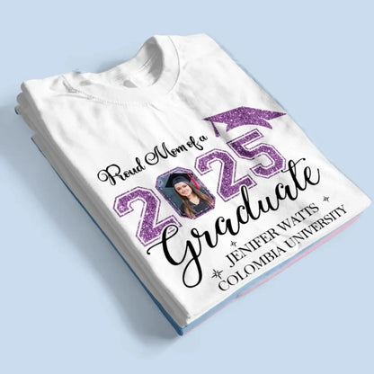 Proud Mom of a 2025 Graduate – Personalized T-Shirt, Graduation Family Shirt, Perfect for 2025 Senior Party Celebrations  Ezcustomize