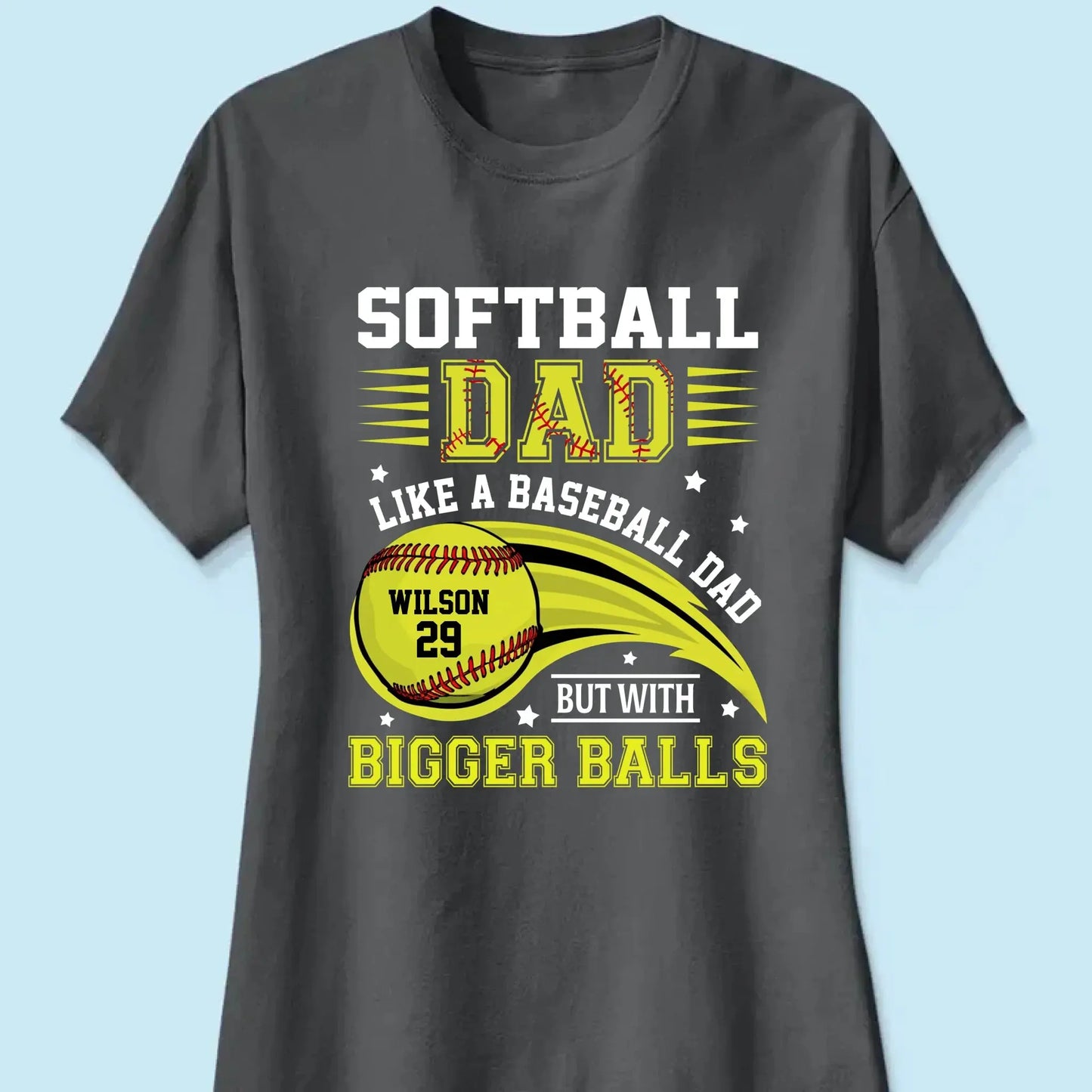 Softball Dad Shirt – Funny Personalized T-Shirt for Dad or Grandpa – Like a Baseball Dad but with Bigger Balls  Ezcustomize