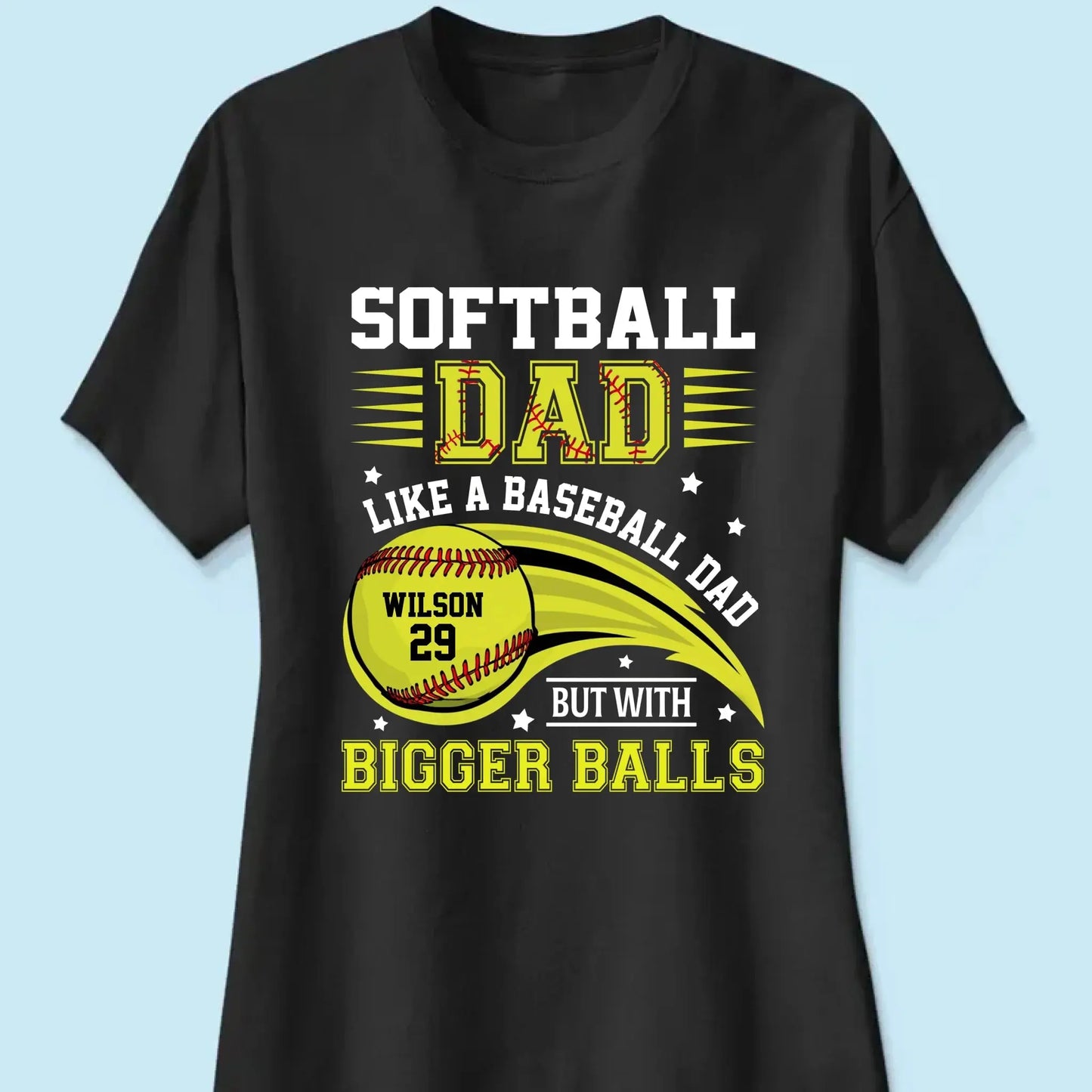 Softball Dad Shirt – Funny Personalized T-Shirt for Dad or Grandpa – Like a Baseball Dad but with Bigger Balls  Ezcustomize
