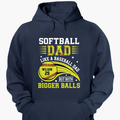 Softball Dad Shirt – Funny Personalized T-Shirt for Dad or Grandpa – Like a Baseball Dad but with Bigger Balls  Ezcustomize