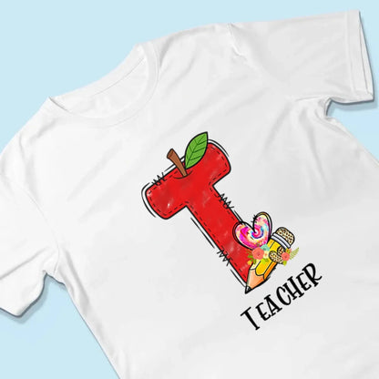 T Is For Teacher Shirt – Personalized Back to School Gift for Preschool, Pre-K, Kindergarten & Paraprofessional  Ezcustomize