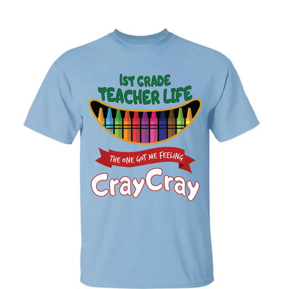 Teacher Life Got Me Feeling Cray Cray – Personalized T-Shirt – Fun Back-to-School Gift for Teachers from Students/Friend  Ezcustomize