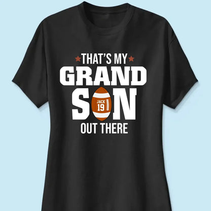 That’s My Grandson Out There Shirt – Personalized T-Shirt – Custom Football Gift for Sport Grandma, Mama, or Family Fans  Ezcustomize