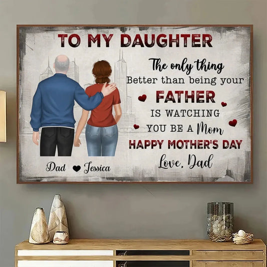The Only Thing Better Than Being Your Mother Is Watching You Be a Dad" Art – Personalized Horizontal Poster/Canvas – Gift for Daughter & Family  Ezcustomize