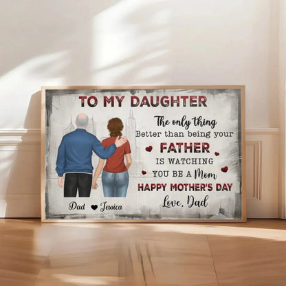 The Only Thing Better Than Being Your Mother Is Watching You Be a Dad" Art – Personalized Horizontal Poster/Canvas – Gift for Daughter & Family  Ezcustomize