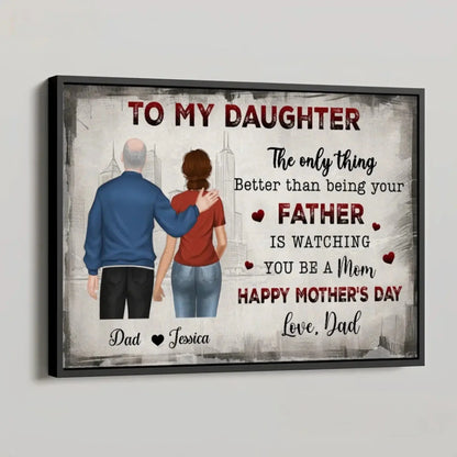 The Only Thing Better Than Being Your Mother Is Watching You Be a Dad" Art – Personalized Horizontal Poster/Canvas – Gift for Daughter & Family  Ezcustomize