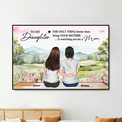 The Only Thing Better Than Being Your Mother Is Watching You Be a Mom – Personalized Poster/Canvas – Mother’s Day Gift for Daughter from Mom  Ezcustomize
