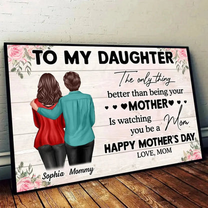 "The Only Thing Better Than Being Your Mother Is Watching You Be a Mom" Art – Personalized Poster/Canvas – Gift for Daughter from Mom on Mother’s Day or Birthday  Ezcustomize