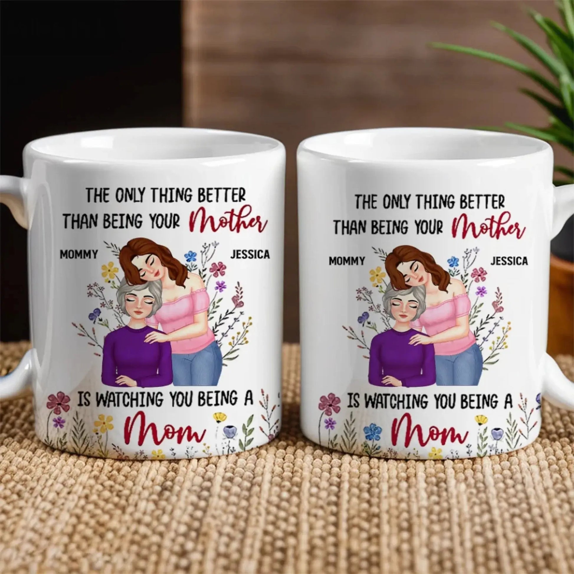 "The Only Thing Better Than Being Your Mother Is Watching You Be a Mom" – Personalized Mug – Custom Gift for Mother or Daughter  Ezcustomize