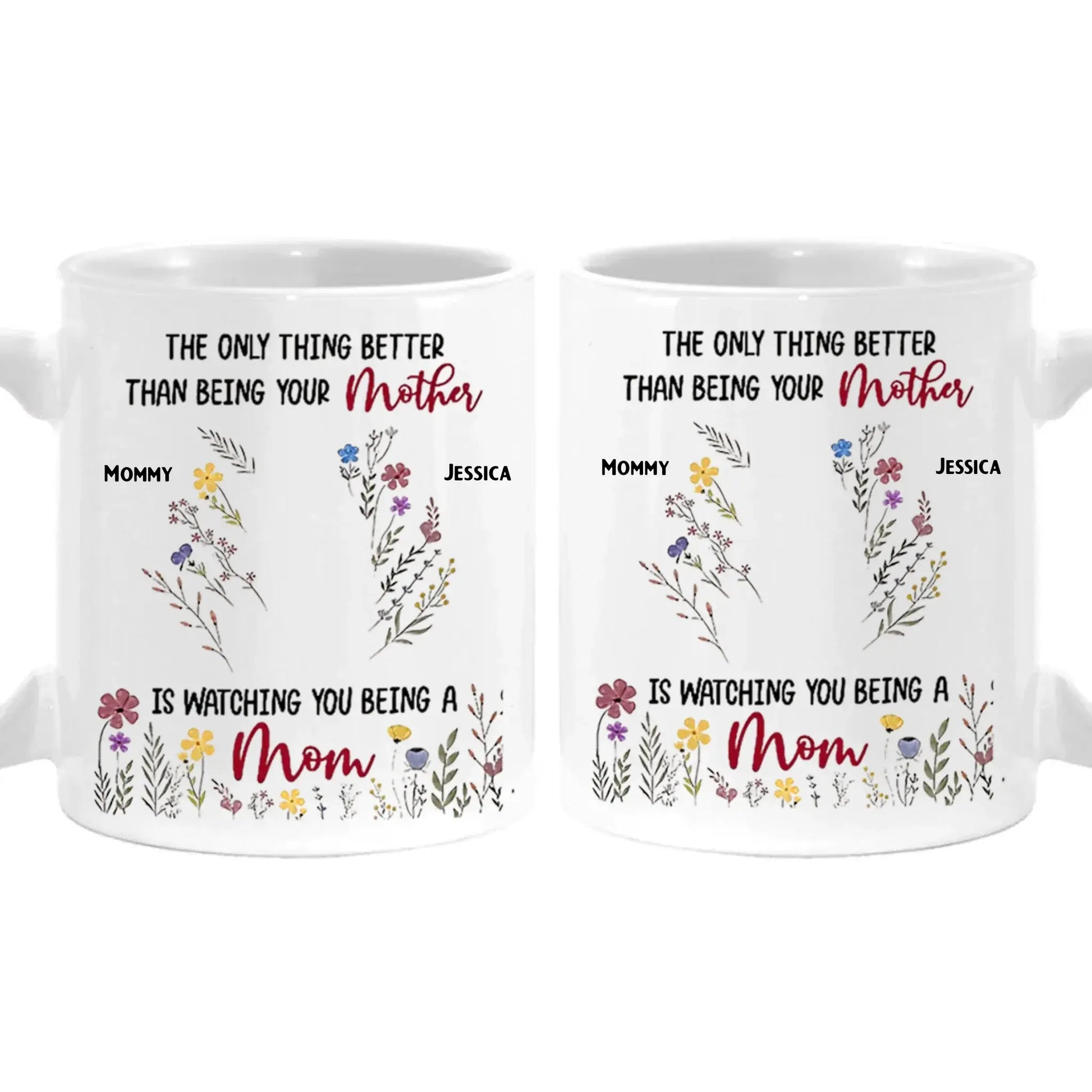 "The Only Thing Better Than Being Your Mother Is Watching You Be a Mom" – Personalized Mug – Custom Gift for Mother or Daughter  Ezcustomize