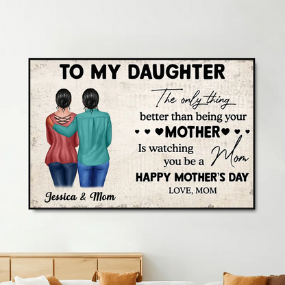 'The Only Thing Better Than Being Your Mother is Watching You Be a Mom' – Personalized Mother & Daughter Poster/Canvas – Custom Gift for Daughter  Ezcustomize