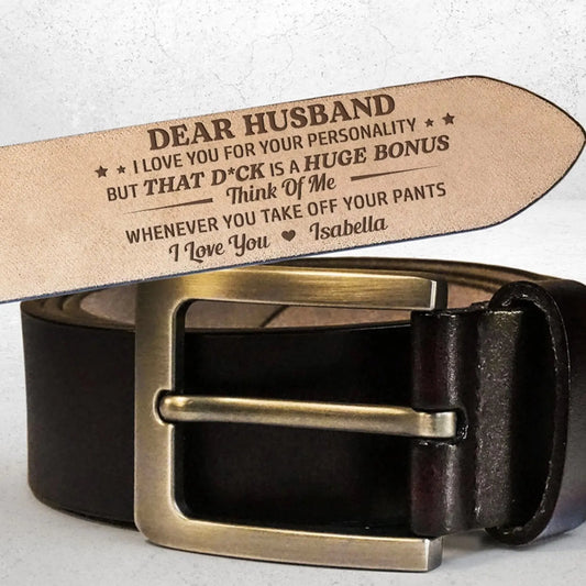 Think Of Me Whenever You Take Off Your Pants - Personalized Engraved Leather Belt  Ezcustomize