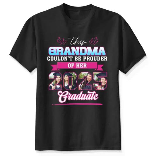 This Mom Couldn't Be Prouder Of Her 2025 Graduate - Personalized T-Shirt, Graduation Shirt, Proud Grandma Graduation Gift, Class Of 2025  Ezcustomize