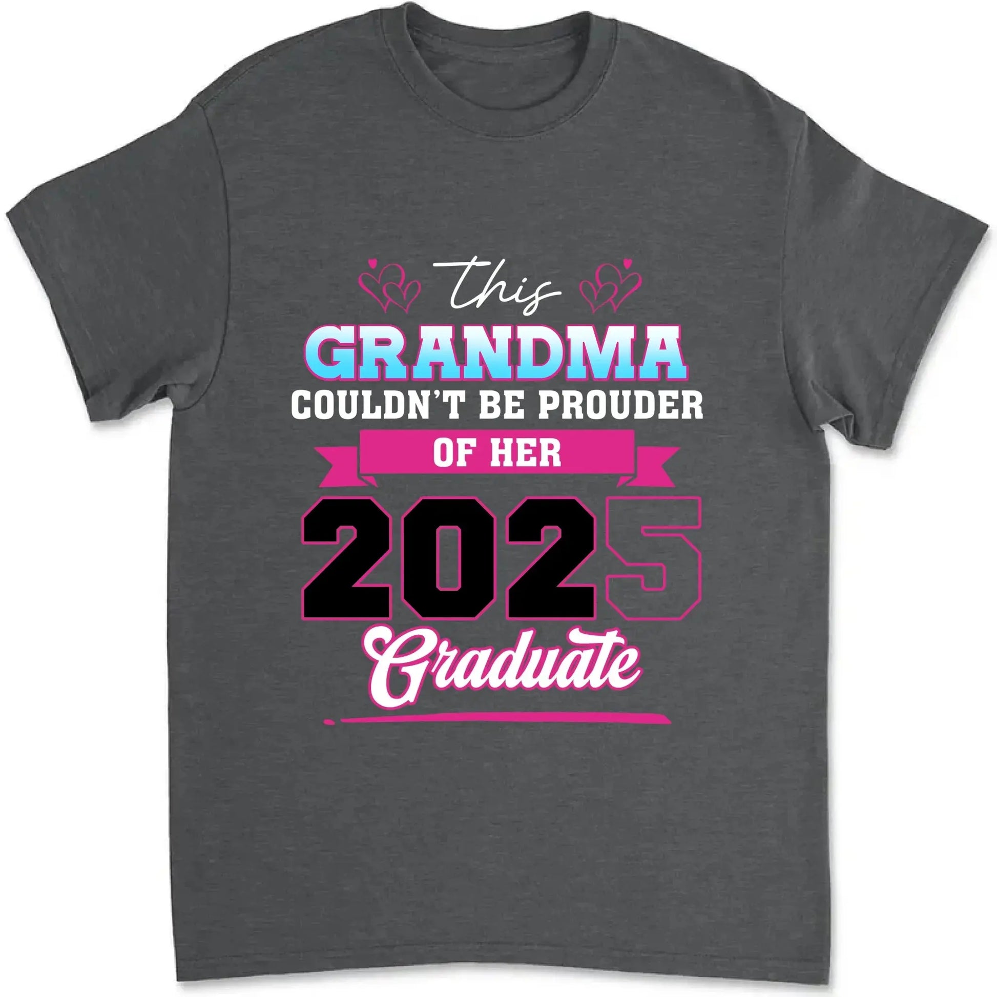 This Mom Couldn't Be Prouder Of Her 2025 Graduate - Personalized T-Shirt, Graduation Shirt, Proud Grandma Graduation Gift, Class Of 2025  Ezcustomize