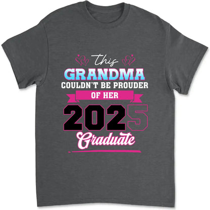 This Mom Couldn't Be Prouder Of Her 2025 Graduate - Personalized T-Shirt, Graduation Shirt, Proud Grandma Graduation Gift, Class Of 2025  Ezcustomize