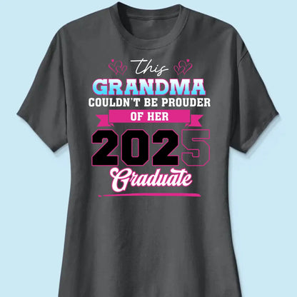 This Mom Couldn't Be Prouder Of Her 2025 Graduate - Personalized T-Shirt, Graduation Shirt, Proud Grandma Graduation Gift, Class Of 2025  Ezcustomize