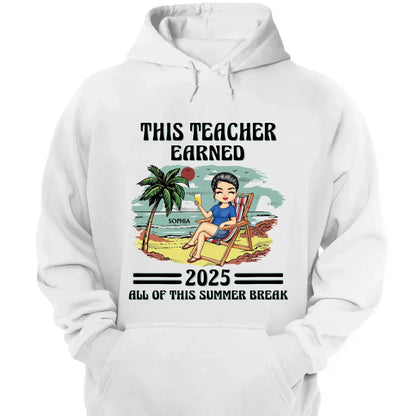 This Teacher Earned All of This Summer Break T-Shirt - Personalized Educator Shirt | End of Year Gift for Teachers, Coaches & School Staff  Ezcustomize