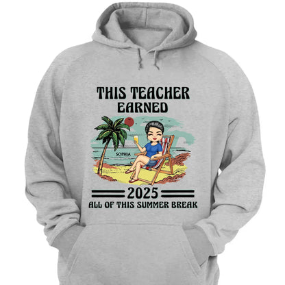 This Teacher Earned All of This Summer Break T-Shirt - Personalized Educator Shirt | End of Year Gift for Teachers, Coaches & School Staff  Ezcustomize