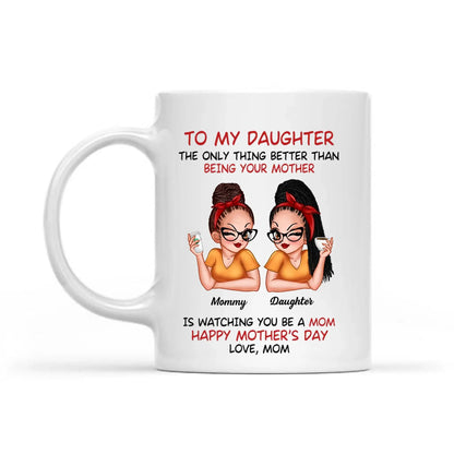 To My Daughter Mug – “The Only Thing Better Than Being Your Mother” Personalized Coffee Cup, Mother’s Day Gift from Mom  Ezcustomize