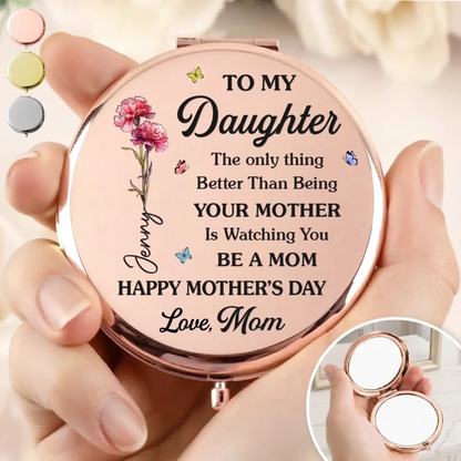 To My Daughter The Only Thing Better Than Being Your Mother Is Watching You Be A Mom - Personalized Compact Mirror - Gift for Daughter, New Mom  Ezcustomize