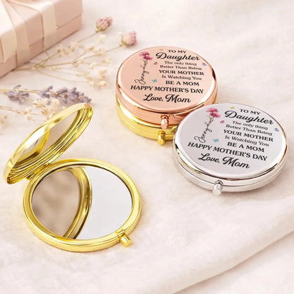 To My Daughter The Only Thing Better Than Being Your Mother Is Watching You Be A Mom - Personalized Compact Mirror - Gift for Daughter, New Mom  Ezcustomize