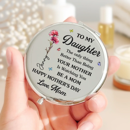 To My Daughter The Only Thing Better Than Being Your Mother Is Watching You Be A Mom - Personalized Compact Mirror - Gift for Daughter, New Mom  Ezcustomize