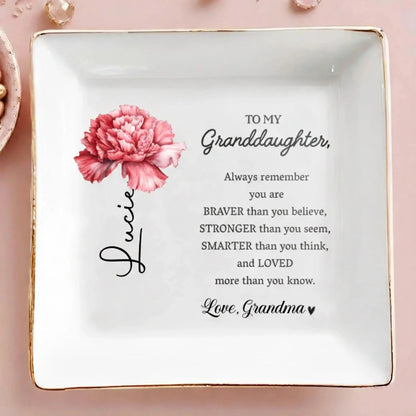 To My Granddaughterr Always Remember You Are Braver – Personalized Custom Jewelry Dish – Inspirational Birthday & Keepsake Gift for Granddaughters  Ezcustomize