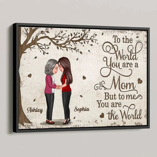 To the World You Are a Mom, But to Me You Are the Worl – Personalized Poster/Canvas – Mother-Daughter Bond Gift for Mother's Day & More  Ezcustomize