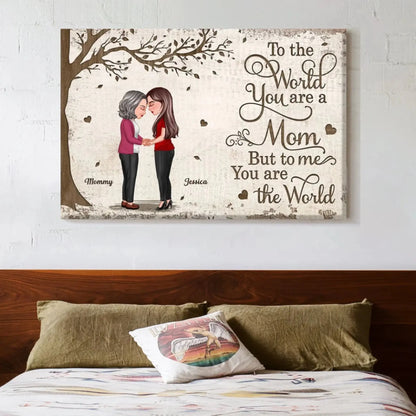 To the World You Are a Mom, But to Me You Are the Worl – Personalized Poster/Canvas – Mother-Daughter Bond Gift for Mother's Day & More  Ezcustomize