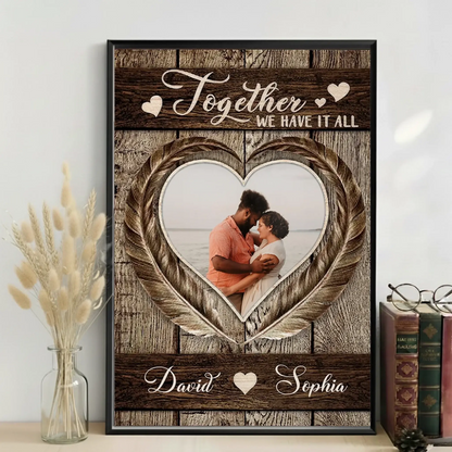 Together We Have It All Photo Upload – Personalized Couple Poster Wall Art Print – Romantic Anniversary & Valentine’s Day Gift for Couples  Ezcustomize