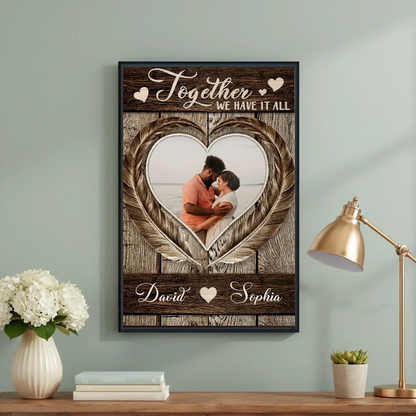 Together We Have It All Photo Upload – Personalized Couple Poster Wall Art Print – Romantic Anniversary & Valentine’s Day Gift for Couples  Ezcustomize