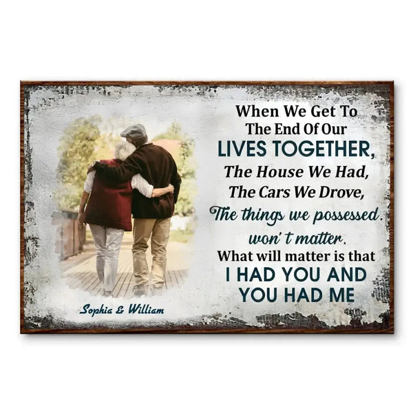 When We Get To The End Of Our Lives Together - Custom Wall Art - Personalized Gift For Grandparent, Couple, Valentine, Anniversary, Husband, Wife, Her/Him