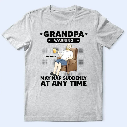 Warning: May Nap Suddenly at Any Time – Personalized Shirt/Hoodie/Sweatshirt – Funny Custom Gift for Grandpa/Papa  Ezcustomize