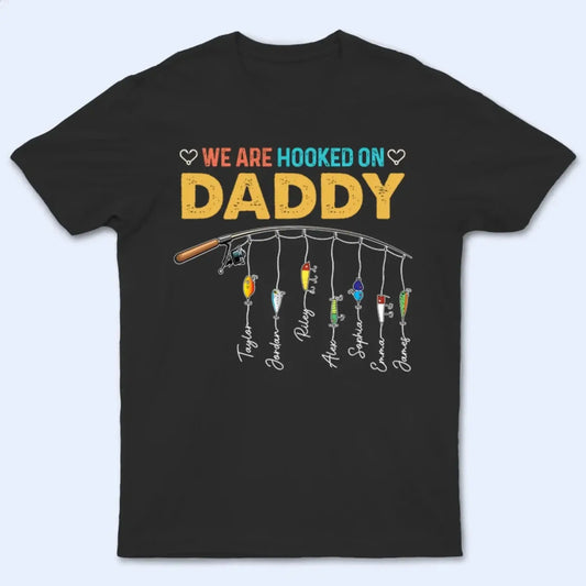 We Are Hooked On Daddy - Personalized Custom Fishing T Shirt - Father's Day Funny Gift for Dad, Grandpa, Daddy, Dada, Husband, Dad Jokes, Reel Cool Dad  Ezcustomize