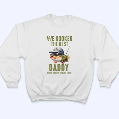 We Hooked the Best Daddy Shirt – Personalized Fishing T-Shirt – Custom Father’s Day Gift for Dad, Papa, Grandpa, or Dada  Ezcustomize