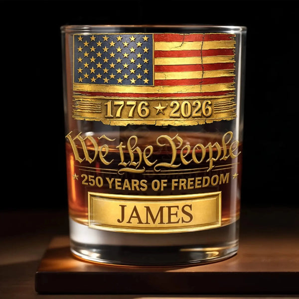 We the People 250 Years of Freedom 1776-2026 US Flag - Personalized Whiskey Glass - Gift for Dad, Husband, Patriots, Bourbon Whiskey Lovers