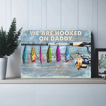 We’re Hooked on Daddy Fishing - Dad Fishing Personalized  – Personalized Poster/Canvas – Custom Father’s Day Gift for Dad or Grandpa  Ezcustomize
