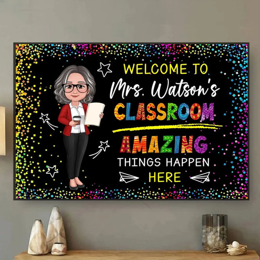 Welcome to My Classroom – Amazing Things Happen Here Personalized Poster, Custom Teacher Wall Art, Motivational Back to School Gift  Ezcustomize