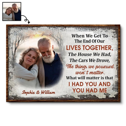 When We Get To The End Of Our Lives Together – Personalized Photo Poster/Canvas with Names – Heartfelt Anniversary Gift for Couples  Ezcustomize