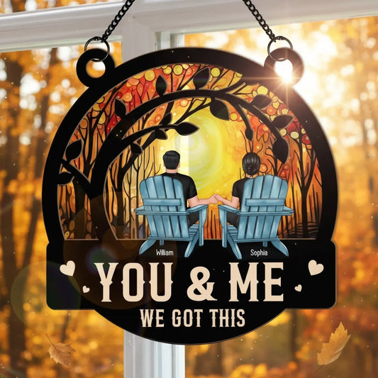 You & Me We Got This - Personalized Window Hanging Suncatcher Ornament - Anniversary Gifts  Ezcustomize